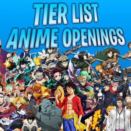 Anime Openings Tier List Community Rankings TierMaker