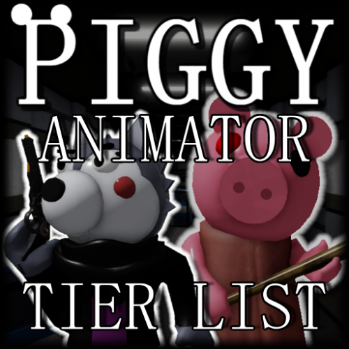 Piggy Animators Tier List Community Rankings TierMaker