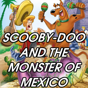 Zzzzz 1773608277scooby Doo And The Monster Of Mexico — 2026 Media (Pit) option 156