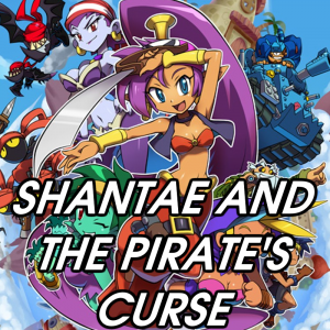 Zzzzz 1778440245shantae And The Pirates Curse — 2026 Media (Pit) option 166