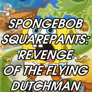 Zzzzz 1778698127spongebob Squarepants Revenge Of The Flying Dutchman — 2026 Media (Pit) option 186