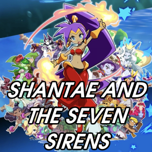 Zzzzz 1783015943shantae And The Seven Sirens — 2026 Media (Pit) option 167