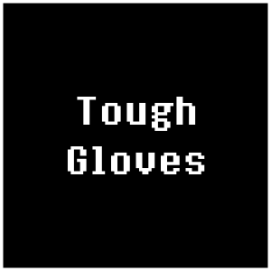 Tough Gloves — Undertale Last Corridor Weapons Tier List option 26