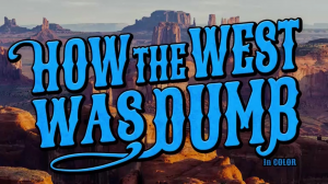 Zzzzz 1783729917howthewestwasdumbtitlecard — SpongeBob SquarePants Season 17 option 7