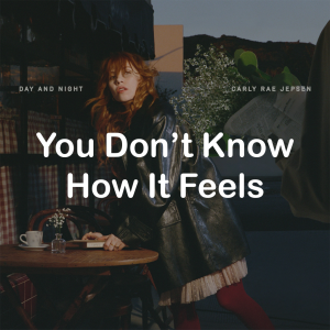 Zzzzz 178831962418 You Dont Know How It Feels — All Carly Rae Jepsen Songs option 157