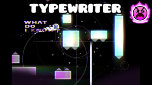Zzzzz 1738192897114603436typewriter — Legendary & Mythic Geometry Dash Levels option 79