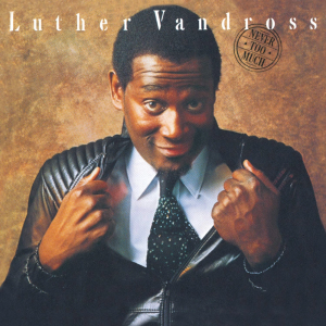 Zzzzz 1712019053r1344 362 Luther Vandross Never Too Much — The 500 Greatest Albums of All Time, Rolling Stone (2023) option 134