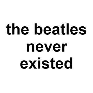 Beatles Never Existed — conspiracy theories option 18