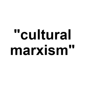 Cultural Marxism — conspiracy theories option 33