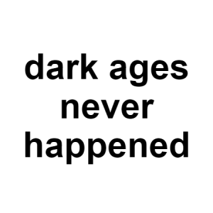 Dark Ages — conspiracy theories option 35