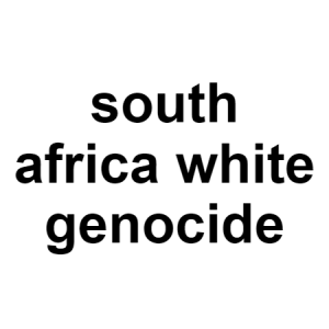 Genocide South Africa — conspiracy theories option 48