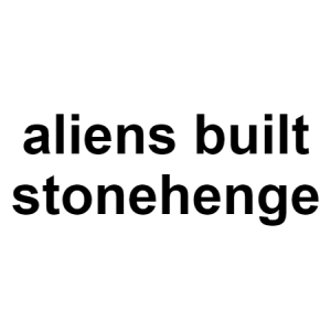 Stonehenge — conspiracy theories option 121