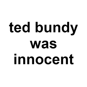 Ted Bundy — conspiracy theories option 122