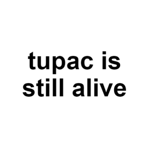 Tupac — conspiracy theories option 127
