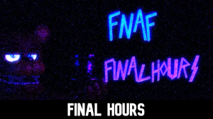 Zzzzz 1744088093finalhours — Ultimate FNAF Fangame option 88