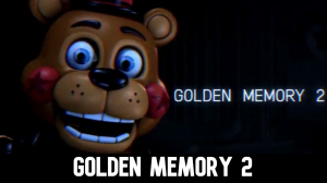 Zzzzz 1744096876golden Memory 2 — Ultimate FNAF Fangame option 92
