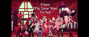 Finale The Show Must Go On — Hazbin Hotel Songs - Season 1 option 1