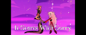 It Starts With Sorry — Hazbin Hotel Songs - Season 1 option 5