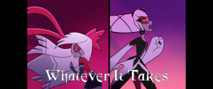 Whatever It Takes — Hazbin Hotel Songs - Season 1 option 15