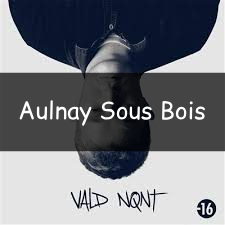 Aulnaysousbois — Vald (Toute la discographie) option 11