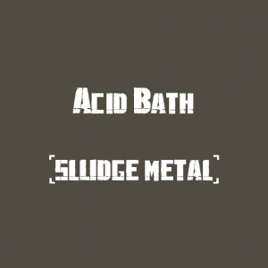 Acid Bath — The Best Metal Bands of every subhgenre (>100 bands) option 2