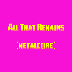 All That Remains — The Best Metal Bands of every subhgenre (>100 bands) option 6