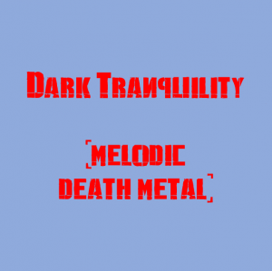Dark Tranquility — The Best Metal Bands of every subhgenre (>100 bands) option 29