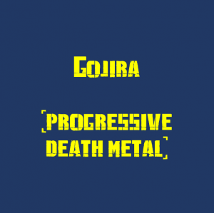 Gojira — The Best Metal Bands of every subhgenre (>100 bands) option 47