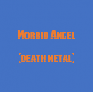 Morbid Angel — The Best Metal Bands of every subhgenre (>100 bands) option 69