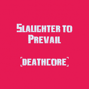 Slaughter To Prevail — The Best Metal Bands of every subhgenre (>100 bands) option 90