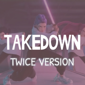 Takedown Twice — KPop Demon Hunters Songs option 5