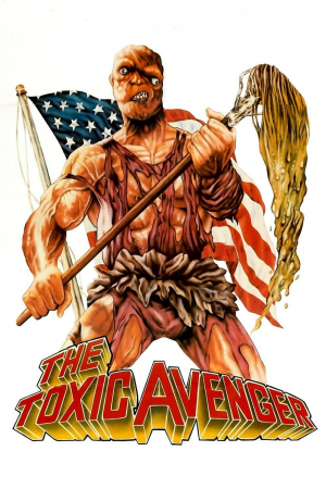Zzzzz 177254494442509 The Toxic Avenger 0 1000 0 1500 Crop — The Everlasting Horror-Thriller Movies option 327