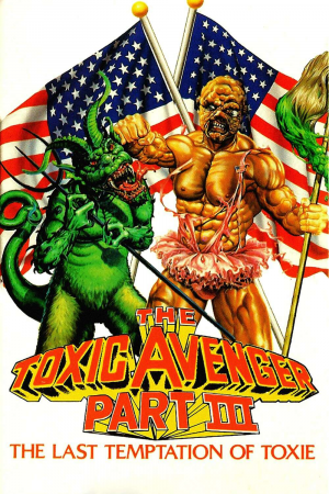 Zzzzz 177255568433862 The Toxic Avenger Part Iii The Last Temptation Of Toxie 0 1000 0 1500 Crop — The Everlasting Horror-Thriller Movies option 483