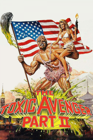 Zzzzz 177255568633866 The Toxic Avenger Part Ii 0 1000 0 1500 Crop — The Everlasting Horror-Thriller Movies option 456