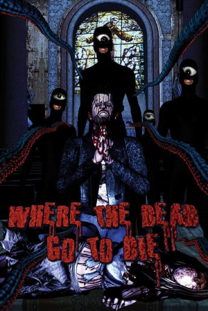 Zzzzz 1773731239124736 Where The Dead Go To Die 0 1000 0 1500 Crop — The Everlasting Horror-Thriller Movies option 1042