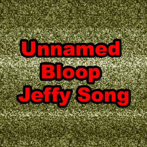 Zzzzz 1754271591bloopyjeffysong — Jeffy's Endless Aethos! - Ultimate Song Tier List option 41