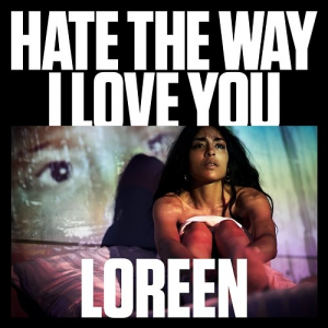 Zzzzz 1733860922hate The Way I Love You B Iext125467615 — Loreen's songs option 28