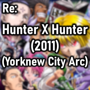 Zzzzz 1774727333hunter X Hunter 2011 Yorknew City Arc — Cryo's 2026 Media option 140