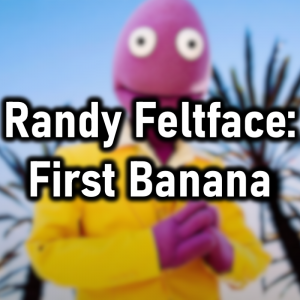 Zzzzz 1777068574randy Feltface First Banana — Cryo's 2026 Media option 174