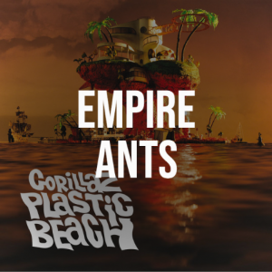 07 Empire Antspng — Plastic Beach by Gorillaz option 7