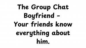 80 Types of Guys When Dating — option 52