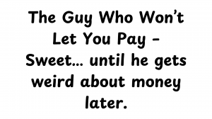 80 Types of Guys When Dating — option 58