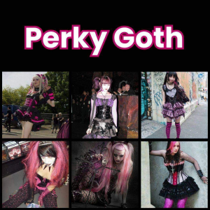Zzzzz 1777647750perky Goth 1 — All Aesthetic/Subculture/Visual and Fashion genre option 255
