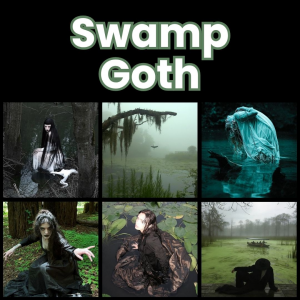 Zzzzz 1784320872swamp Goth — All Aesthetic/Subculture/Visual and Fashion genre option 320