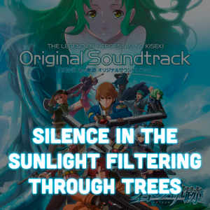 Zzzzz 171443179210 Ao No Kiseki 6 Silence In The Sunlight Filtering Through Trees — ALL Trails/Kiseki Music Ranking (Almost) option 314