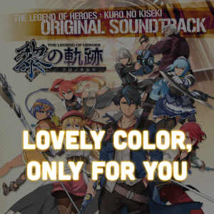 Zzzzz 171443384727 Kuro No Kiseki 83 Lovely Color Only For You — ALL Trails/Kiseki Music Ranking (Almost) option 1298