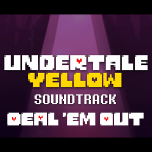 67 Deal Em Out — Undertale Yellow OST option 100