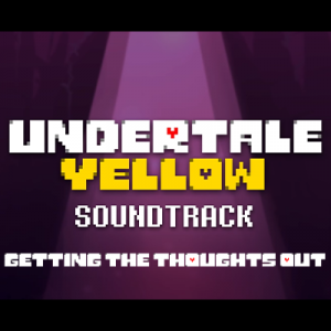 69 Getting The Thoughts Out — Undertale Yellow OST option 102