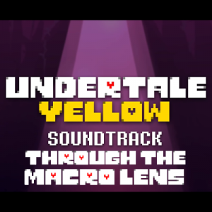 84 Through The Macro Lens — Undertale Yellow OST option 120