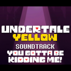 99 You Gotta Be Kidding Me — Undertale Yellow OST option 136